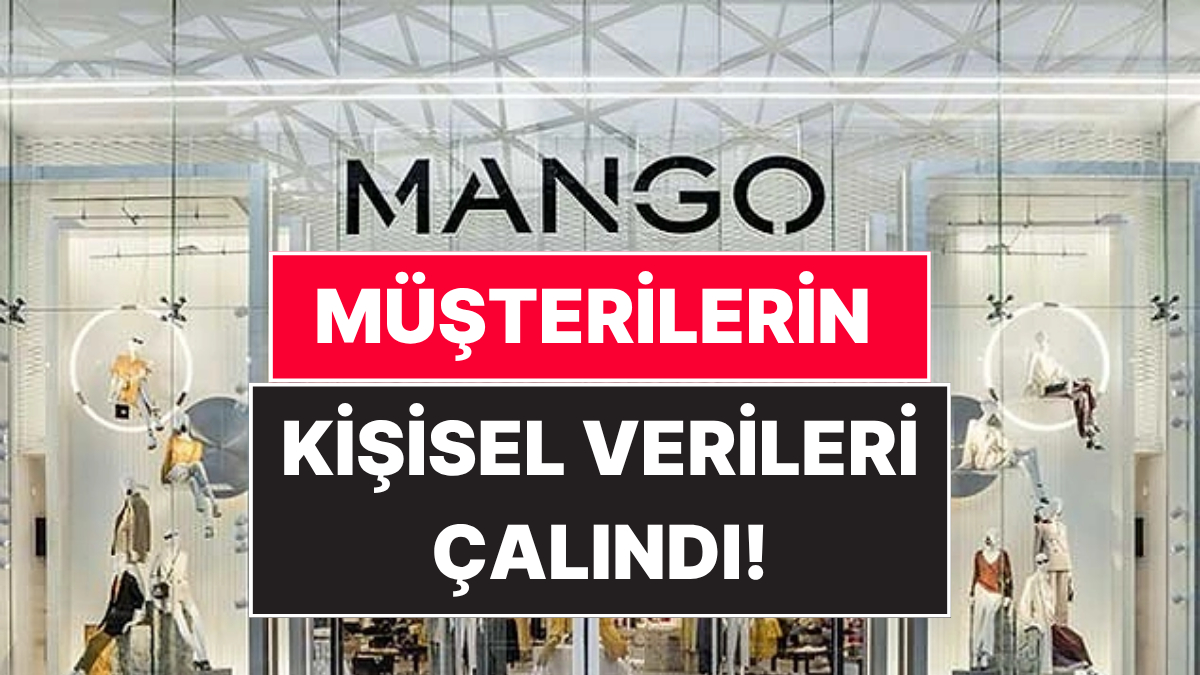 Mango: Siber Saldırıyla Kişisel Verilerinin Çalındığını Açıkladı