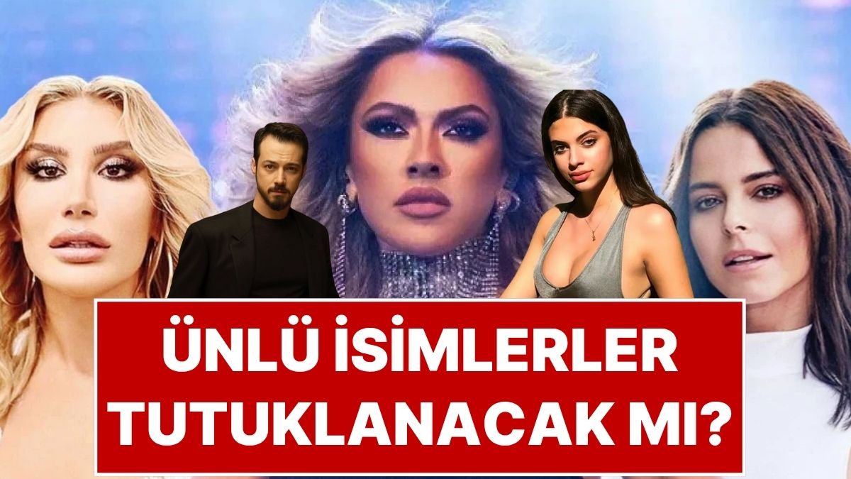 Ünlülere Operasyon: Hadise, İrem Derici ve Mert Yazıcıoğlu Tutuklama Olasılığı