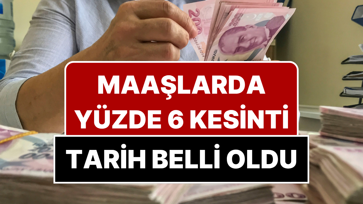 20 Milyon Çalışanın Maaşından Yüzde 6 Kesinti: Tarih ve SGK Uzmanı Açıklaması