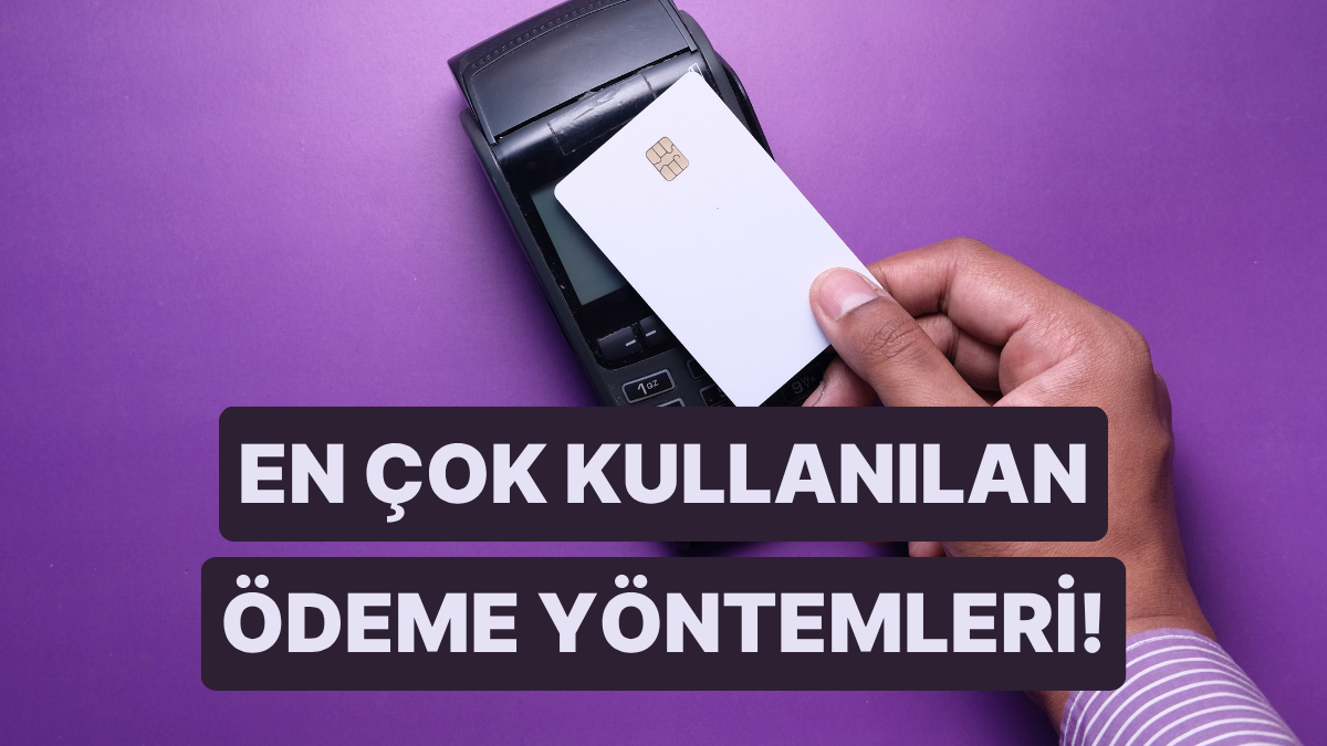 2025’te En Çok Kullanılan 5 Ödeme Yöntemi