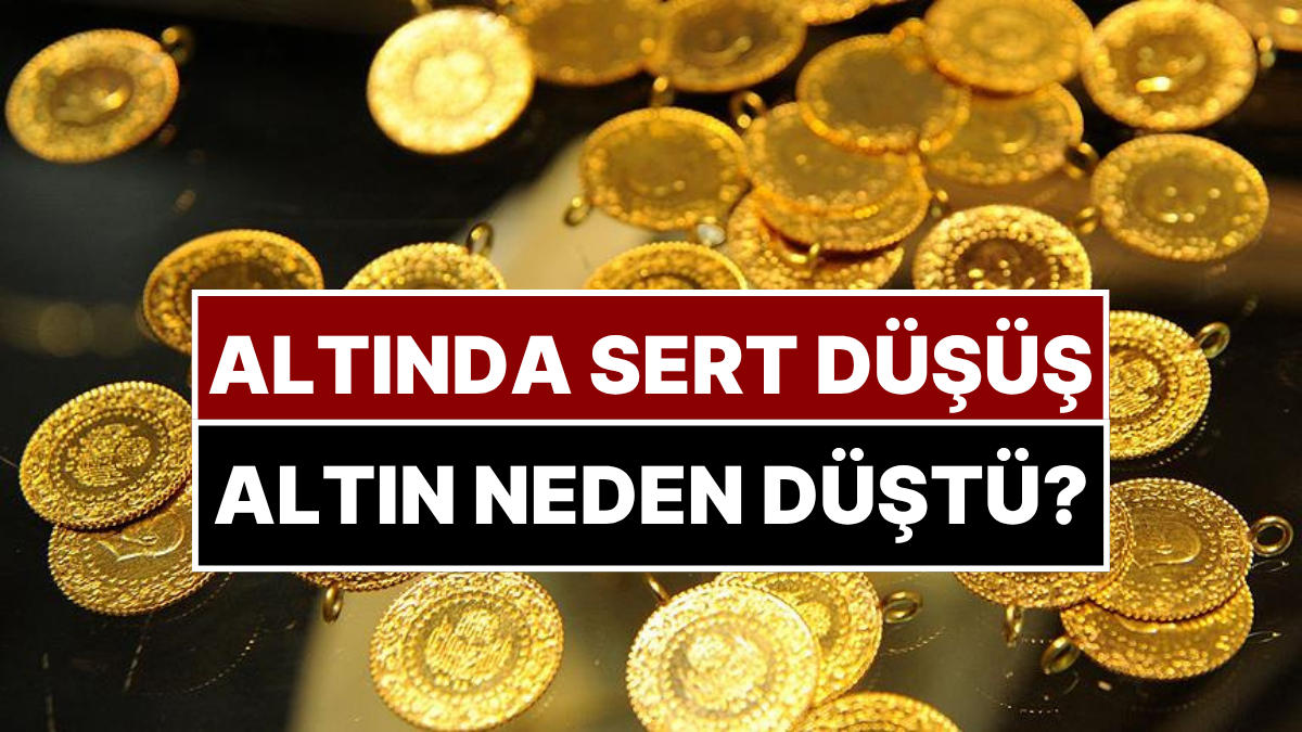 Altın Fiyatları Neden Düştü?
