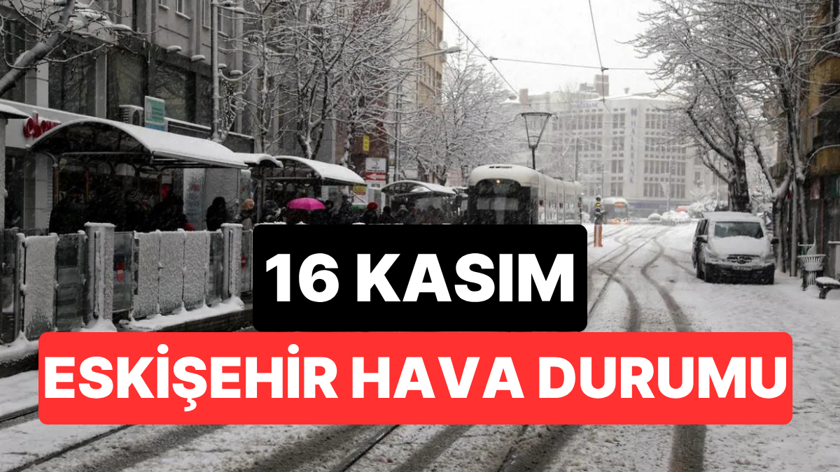 Eskişehir Hava Durumu: Bugün Neler Oluyor?