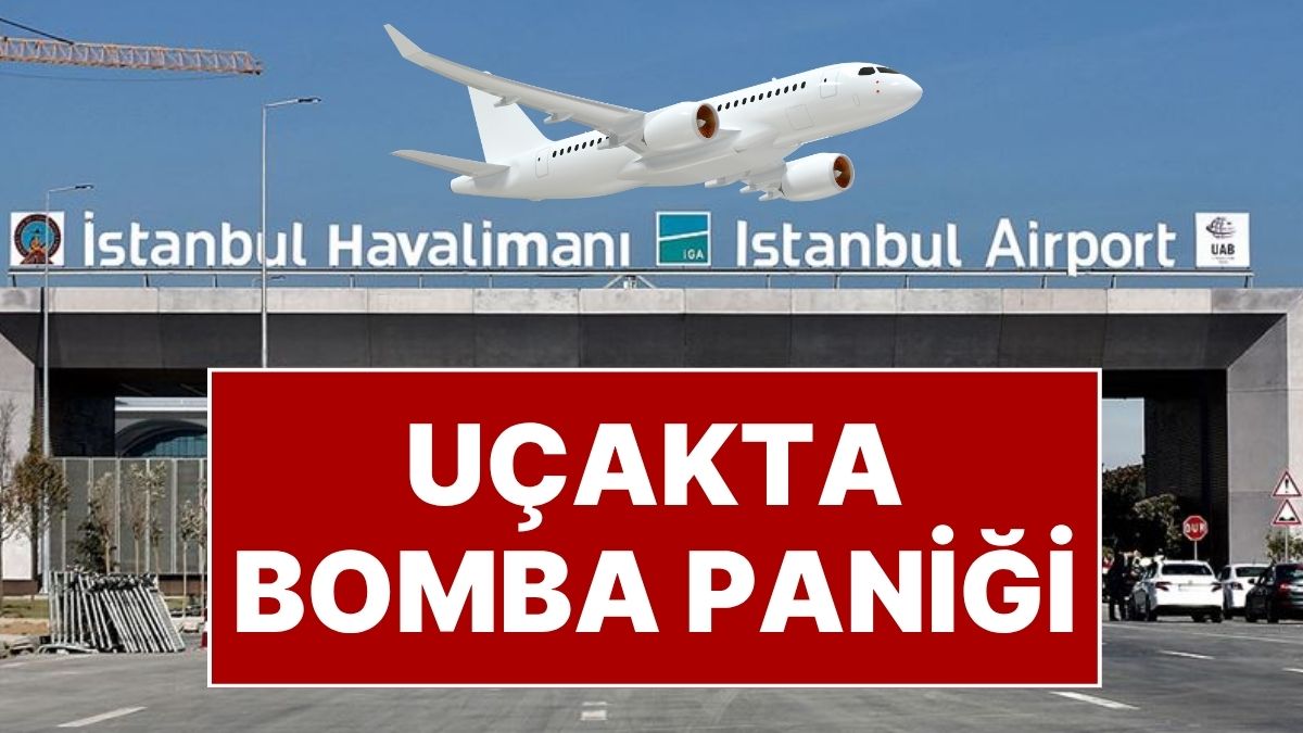 İstanbul Havalimanında Bomba Paniği: Yolcu Uçakta Bomba Var İddiası